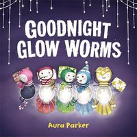 Cover image for Goodnight, Glow Worms