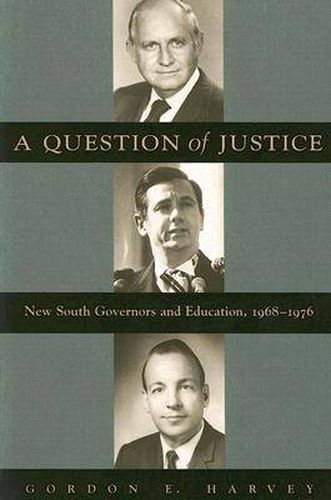 Cover image for A Question of Justice: New South Governors and Education, 1968-1976