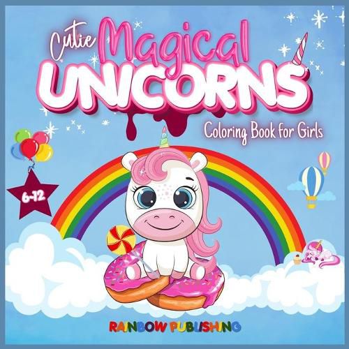 Cover image for Cutie Magical Unicorns Coloring book for girls 6-12: An Adorable children's activities and coloring book full of cutie and magical unicorns.