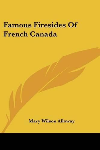 Cover image for Famous Firesides of French Canada