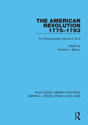The American Revolution 1775-1783: An Encyclopedia Volume 2: M-Z