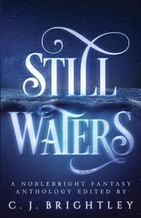 Cover image for Still Waters: A Noblebright Fantasy Anthology