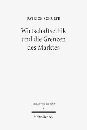 Cover image for Wirtschaftsethik und die Grenzen des Marktes