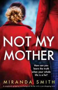 Cover image for Not My Mother: A completely gripping psychological thriller with a jaw-dropping twist
