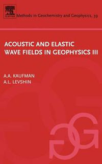 Cover image for Acoustic and Elastic Wave Fields in Geophysics, III