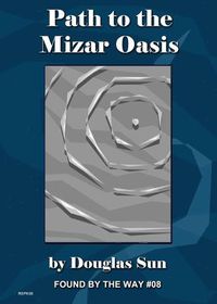 Cover image for Path to the Mizar Oasis: Found by the Way #08