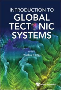 Cover image for Introduction To Global Tectonic Systems