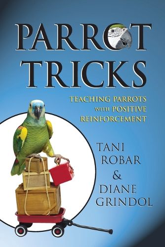 Cover image for Parrot Tricks: Teaching Parrots with Positive Reinforcement