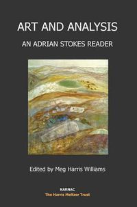 Cover image for Art and Analysis: An Adrian Stokes Reader