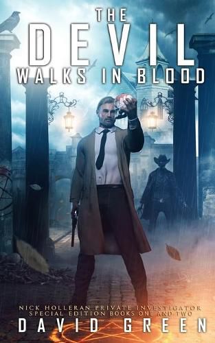 Cover image for The Devil Walks In Blood: Nick Holleran Series: Special Edition Books One and Two