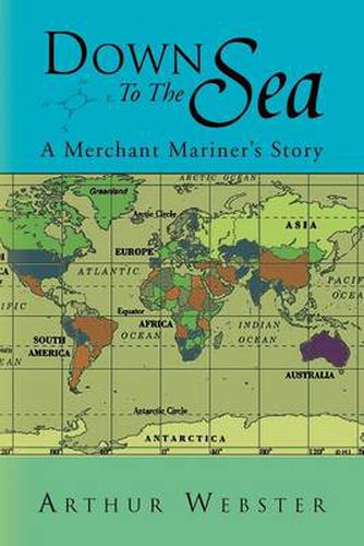 Cover image for Down to the Sea: A Merchant Mariner's Story