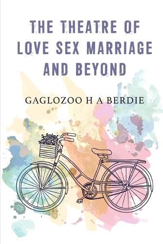 Cover image for The Theatre Of Love Sex Marriage And Beyond