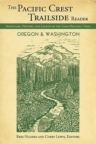 Cover image for The Pacific Crest Trailside Reader, Oregon and Washington: Adventure, History, and Legend on the Long-Distance Trail