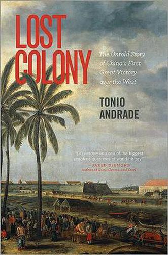 Cover image for Lost Colony: The Untold Story of China's First Great Victory over the West