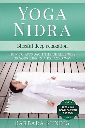 Cover image for Yoga Nidra: Blissful deep relaxation: How to approach the challenges of your life in a relaxed way