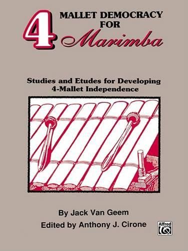 4 Mallet Democracy for Marimba: Studies and Etudes for Developing 4-Mallet Independence