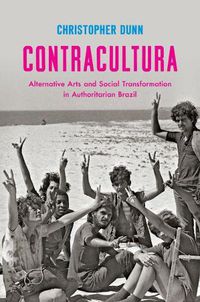 Cover image for Contracultura: Alternative Arts and Social Transformation in Authoritarian Brazil