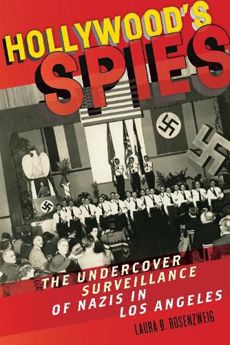 Cover image for Hollywood's Spies: The Undercover Surveillance of Nazis in Los Angeles