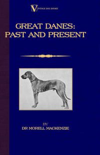 Cover image for Great Danes: Past and Present (A Vintage Dog Books Breed Classic)