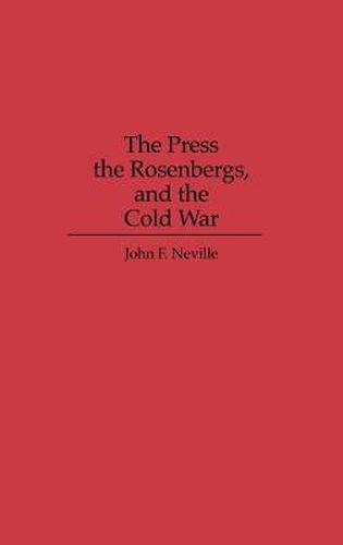 Cover image for The Press, the Rosenbergs, and the Cold War