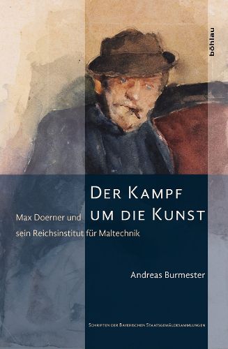 Cover image for Der Kampf Um Die Kunst: Max Doerner Und Sein Reichsinstitut Fur Maltechnik