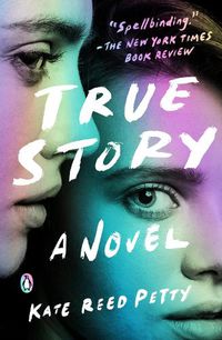 Cover image for True Story: A Novel