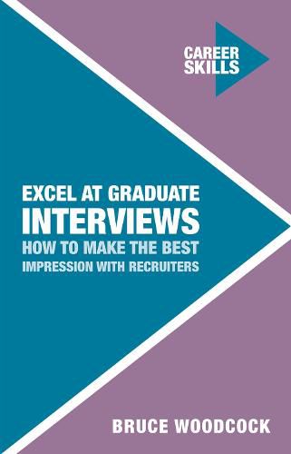 Cover image for Excel at Graduate Interviews: How to Make the Best Impression with Recruiters