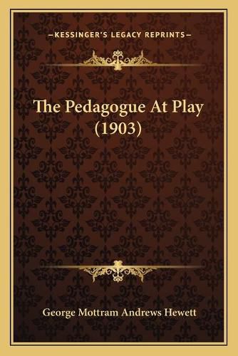 Cover image for The Pedagogue at Play (1903)