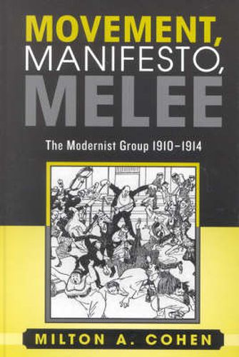 Cover image for Movement, Manifesto, Melee: The Modernist Group, 1910-1914