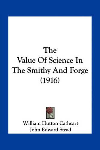 The Value of Science in the Smithy and Forge (1916)