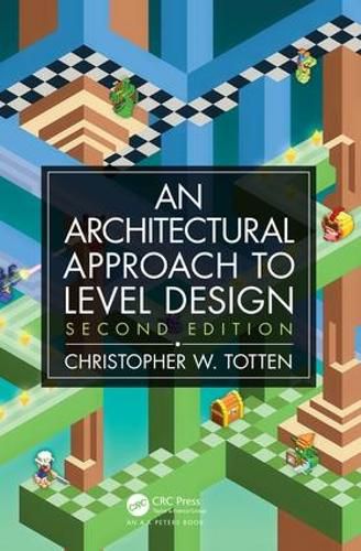 Cover image for An Architectural Approach to Level Design: Second Edition