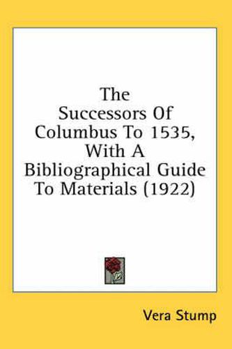 Cover image for The Successors of Columbus to 1535, with a Bibliographical Guide to Materials (1922)