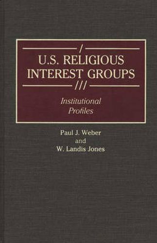 Cover image for U.S. Religious Interest Groups: Institutional Profiles