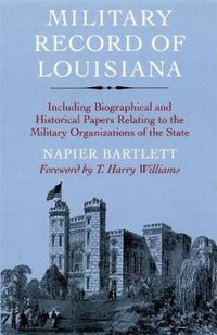 Cover image for Military Record of Louisiana: Including Biographical and Historical Papers Relating to the Military Organizations of the State