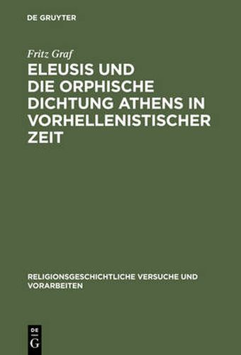 Cover image for Eleusis Und Die Orphische Dichtung Athens in Vorhellenistischer Zeit