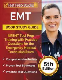 Cover image for EMT Book Study Guide: NREMT Test Prep Training with Practice Questions for the Emergency Medical Technician Exam [5th Edition]