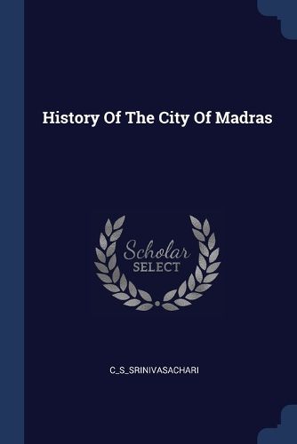 Cover image for History of the City of Madras