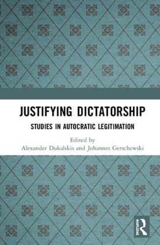 Cover image for Justifying Dictatorship: Studies in Autocratic Legitimation