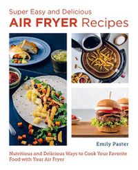 Cover image for Super Easy and Delicious Air Fryer Recipes