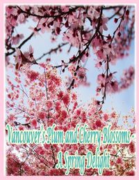 Cover image for Vancouver's Plum and Cherry Blossoms