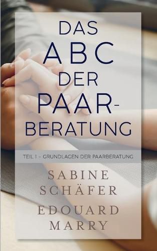 Das ABC der Paarberatung: Teil 1 - Grundlagen der Paarberatung