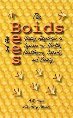 Cover image for The Boids and the Bees: Guiding Adaptation to Improve Our Health, Healthcare, Schools, and Society