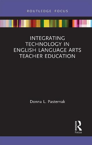 Cover image for Integrating Technology in English Language Arts Teacher Education