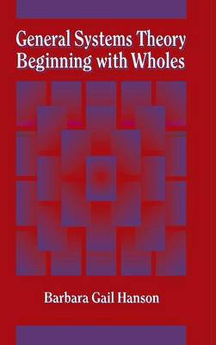 Cover image for General Systems Theory Beginning with Wholes: Beginning with Wholes