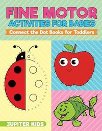 Cover image for Fine Motor Activities for Babies - Connect the Dot Books for Toddlers