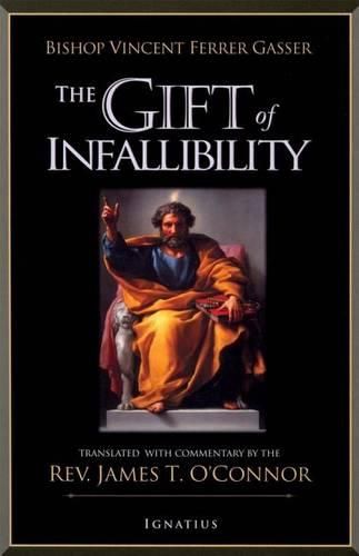 Cover image for The Gift of Infallibility: The Official Relatio on Infallibility of Bishop Vincent Ferrer Gasser at Vatican Council I