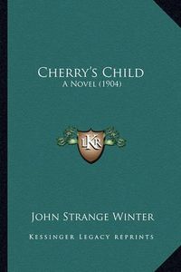 Cover image for Cherry's Child: A Novel (1904)