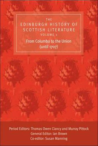 The Edinburgh History of Scottish Literature: From Columba to the Union (until 1707)