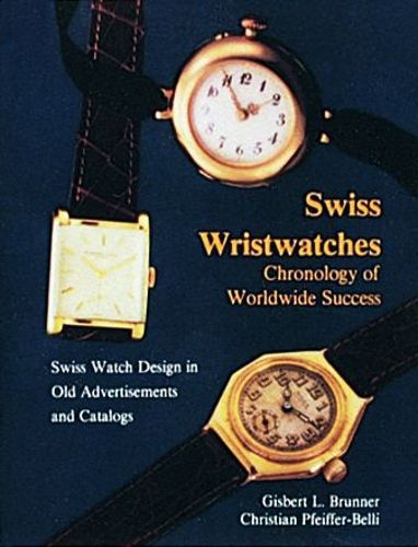 Cover image for Swiss Wristwatches: Chronology of Worldwide Success