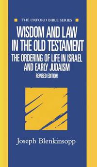 Cover image for Wisdom and Law in the Old Testament: The Ordering of Life in Israel and Early Judaism